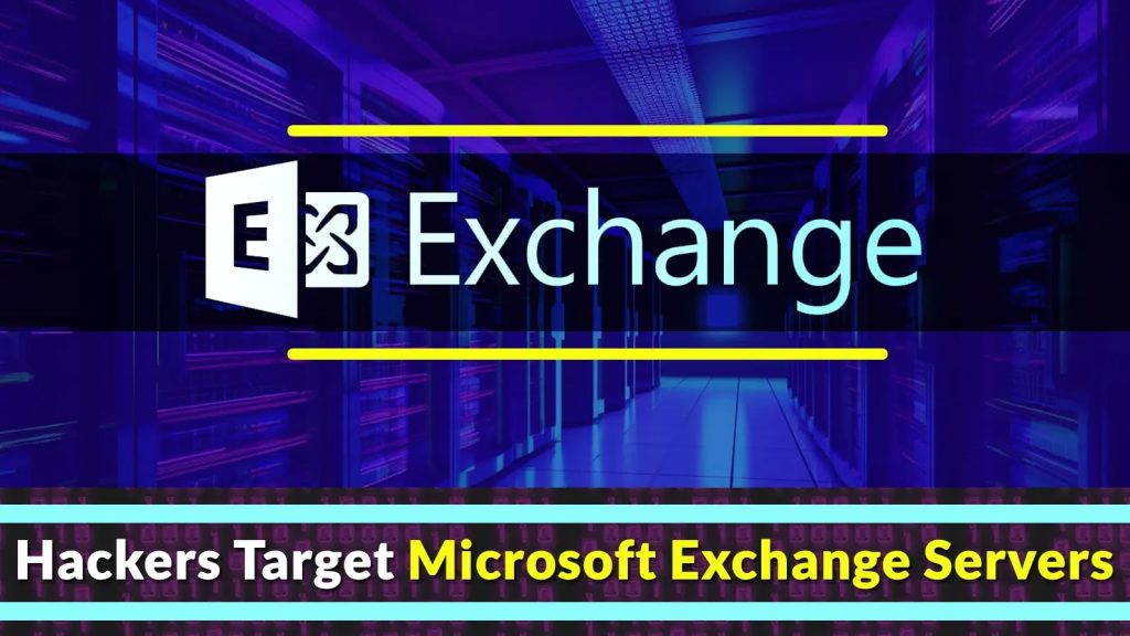 Hakeri koriste ProxyLogon i ProxyShell za napad na Microsoft Exchange servere-Kiber.ba