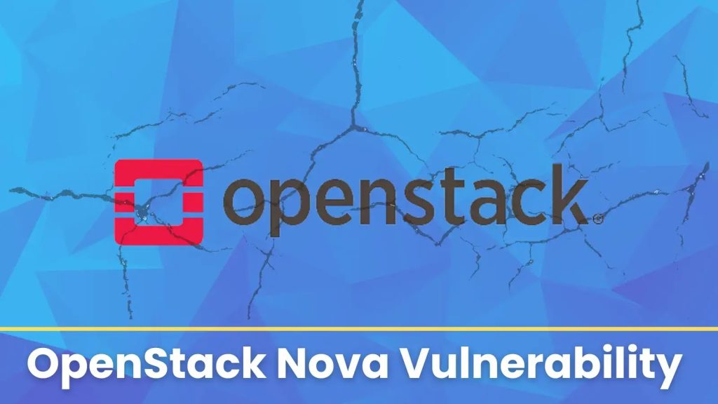 OpenStack Nova ranjivost omogućava hakerima neovlašteni pristup serverima u cloud-u-Kiber.ba