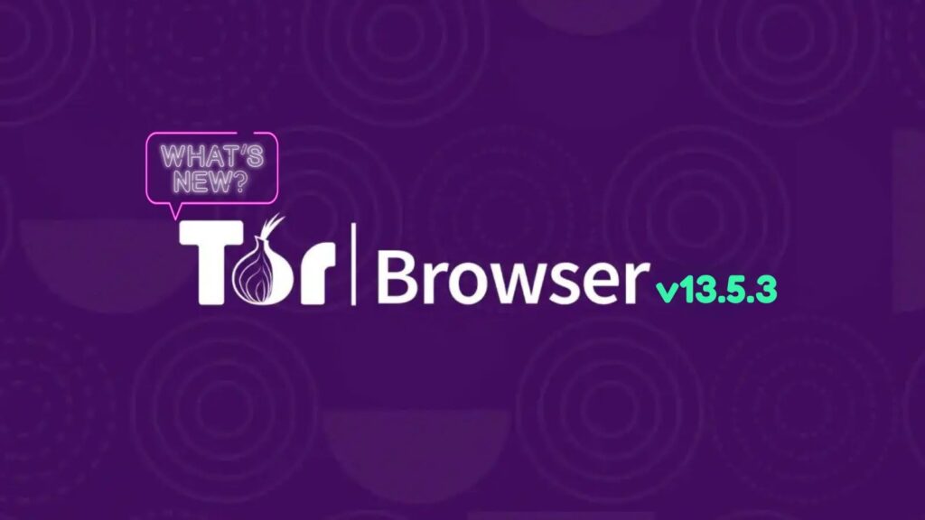 Izdan Tor Browser 13.5.3, šta je novo?-Kiber.ba