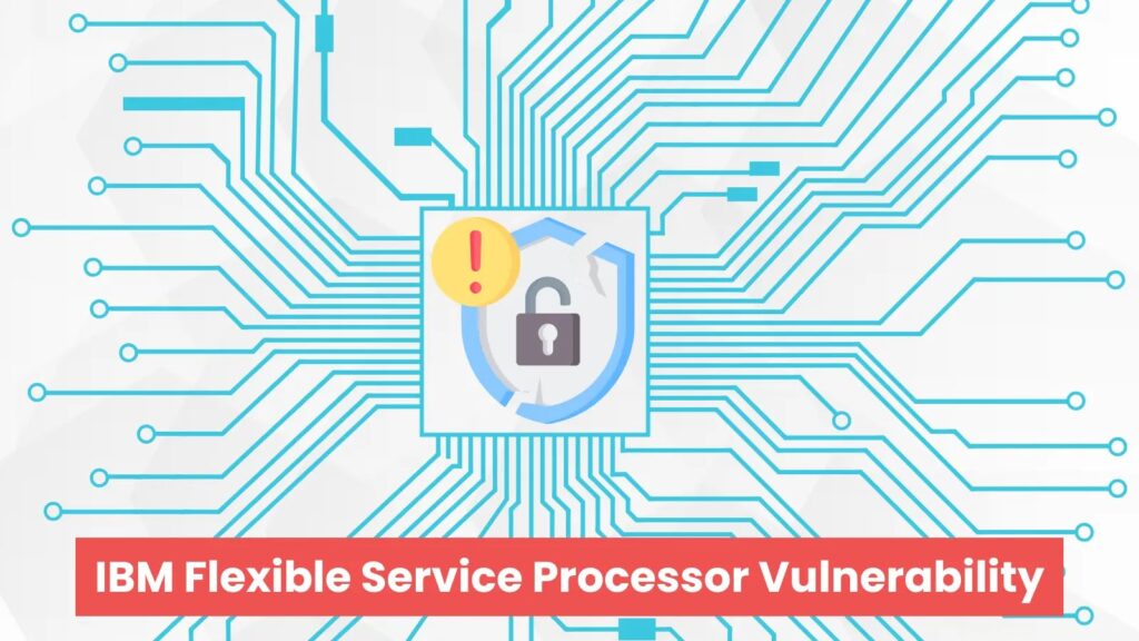 Ranjivost IBM-ovog fleksibilnog servisnog procesora omogućava napadačima da steknu servisne privilegije-Kiber.ba